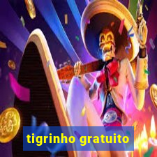 tigrinho gratuito